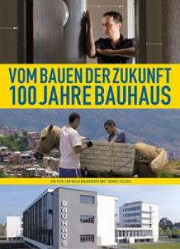 Vom Bauen der Zukunft - 100 Jahre Bauhaus