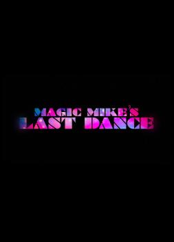 Magic Mike's Last Dance (2023)<br><small><i>Magic Mike's Last Dance</i></small>